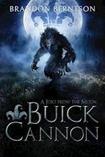 Buick Cannon (A Joke From the Moon): A Wacky, Zany, Slapstick Werewolf Tale 