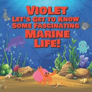 Violet Let's Get to Know Some Fascinating Marine Life!