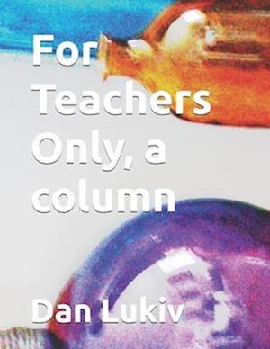 For Teachers Only, a column