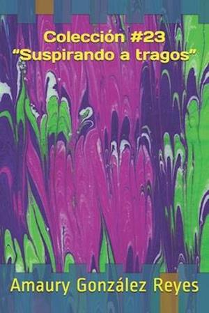 Colección #23 "Suspirando a tragos"