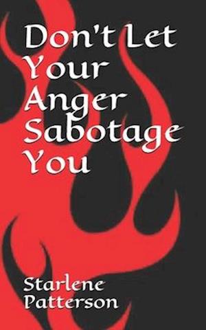 Don't Let Your Anger Sabotage You