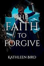 The Faith to Forgive 