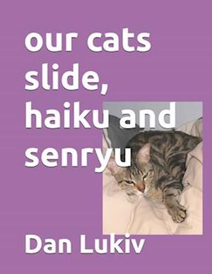 our cats slide, haiku and senryu