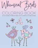 Whimsical Birds Coloring Book: 48 Fun images of birds in trees, with flowers & cute bird houses. Adult relaxation coloring book. 
