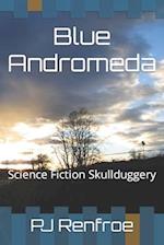 Blue Andromeda: Science Fiction Skullduggery 