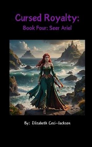 Cursed Royalty: Book Four: Seer Ariel