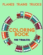 Planes Trains Trucks Coloring Book For Toddlers