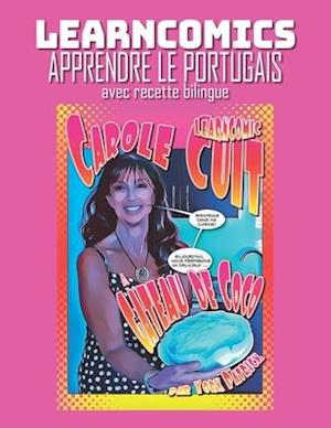 Learncomics - Apprendre le portugais avec recette bilingue - Carole Cuit Gâteau de Coco