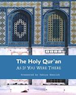 The Holy Qur'an as If You were There: Guidance for Life and Beyond 