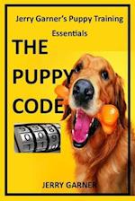 THE PUPPY CODE: Jerry Garner's Puppy Training Essentials 