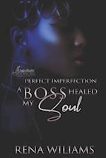 Perfect Imperfection - A Boss Healed My Soul