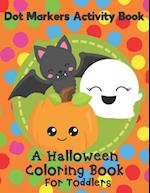 Dot Markers Activity Book - A Halloween Coloring Book For Toddlers