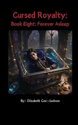 Cursed Royalty: Book Eight: Forever Asleep