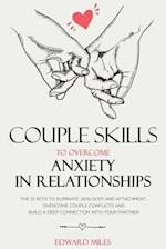 Couple Skills To Overcome Anxiety In Relationships