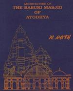 Architecture & Site of The Baburi Masjid of Ayodhya: (A Historical Critique) 