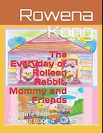 The Everyday of Rolleen Rabbit, Mommy and Friends: A Picture and Reading Book 4 