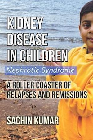 Kidney Disease in Children - Nephrotic Syndrome: A Roller Coaster of Relapses and Remissions