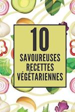 10 Savoureuses Recettes Végétariennes