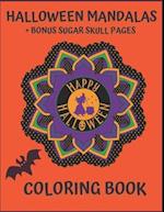 Halloween Mandalas + Bonus Sugar Skull Pages. Happy Halloween Coloring Book.