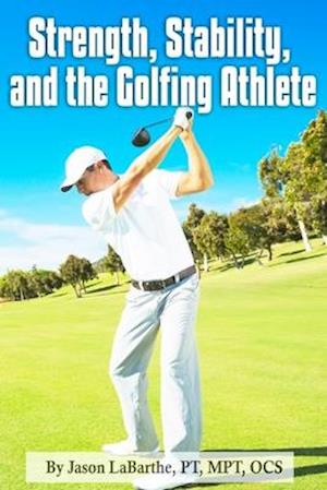 Strength, Stability, and the Golfing Athlete