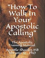 The Apostolic Training Manual: How To Walk In Your Apostolic Calling 