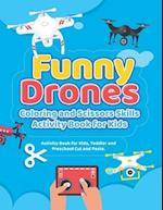 Funny Drones Coloring and Scissors Skills Activity Book for Kids