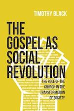 The Gospel as Social Revolution: The Role of the Church in the Transformation of Society 