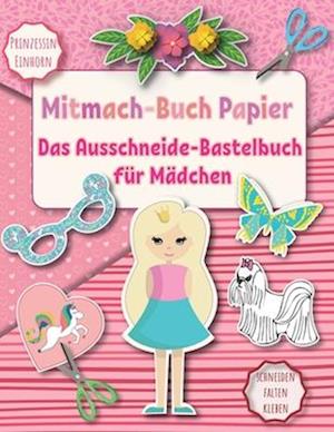 Das Ausschneide-Bastelbuch für Mädchen