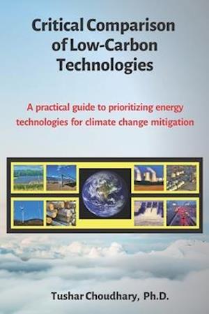 Critical Comparison of Low-Carbon Technologies: A practical guide to prioritizing energy technologies for climate change mitigation