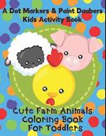 A Dot Markers & Paint Daubers Kids Activity Book - Cute Farm Animals Coloring Book for Toddlers