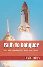 Faith To Conquer