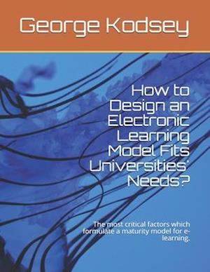 How to design an electronic learning model fits universities' needs?