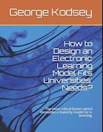 How to design an electronic learning model fits universities' needs?