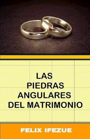 Las Piedras Angulares del Matrimonio