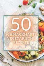 50 Schmackhafte Vegetarische Rezepte