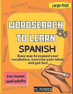 Wordsearch to Learn Spanish: Easy way to expand your vocabulary, exercise your mind, and get fun! 