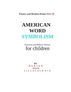 Floetry and Modern Poems Part 10 American Word Symbolism American and Hebrew Version for children By Dahved Malik Lillacalenia