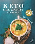 Keto Crockpot Cookbook: 50 Low-Carb Recipes for Your Ketogenic Diet 
