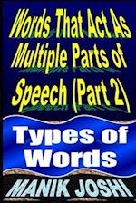 Words That Act as Multiple Parts of Speech (PART 2): Types of Words 