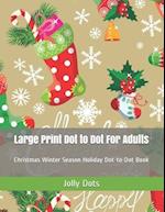 Large Print Dot to Dot For Adults: Christmas Winter Season Holiday Dot-to-Dot Book 