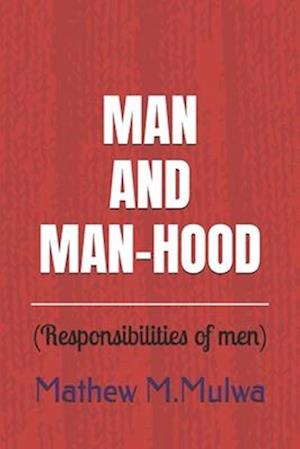 MAN AND MANHOOD: RESPONSIBILITIES OF MEN