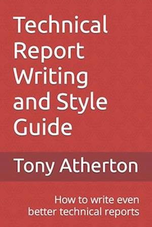 Technical Report Writing and Style Guide: How to write even better technical reports.