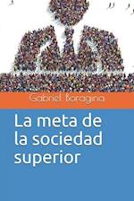 La meta de la sociedad superior