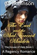 The Earl and the Mud-Covered Maiden: The House of Hale Book One 