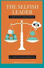 The Selfish Leader (A Guide to Elite Trans-Leadership)