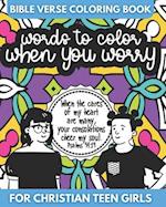 Bible Verse Coloring Book for Christian Teen Girls - Words to Color When You Worry: Inspirational Gift for Teens 