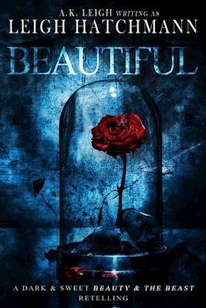 Beautiful: A dark and sweet, modern Beauty and the Beast retelling