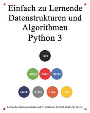 Einfach zu lernende Datenstrukturen und Algorithmen Python 3