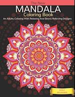 The New Mandala Coloring Book: An Adults Coloring With Relaxing And Stress Relieving Designs 