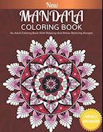 New Mandala Coloring Book: An Adults Coloring Book With Relaxing And Stress Relieving Designs 